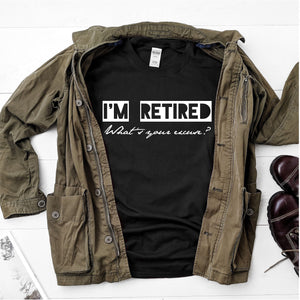 I'm Retired, What's Your Excuse?  Ultra Cotton Short Sleeve T-Shirt - DFHM23