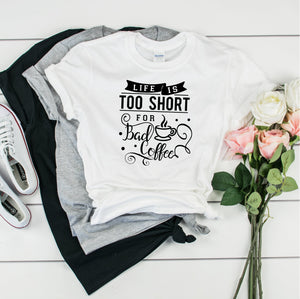 Life Is Too Short For Bad Coffee -Ultra Cotton Short Sleeve T-Shirt- FHD08